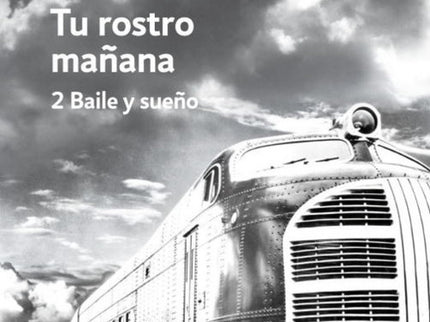 Libro Tu Rostro Mañana. 2 Baile Y Sueño: El segundo volumen de la trilogía considerada como obra decisiva en la trayecto