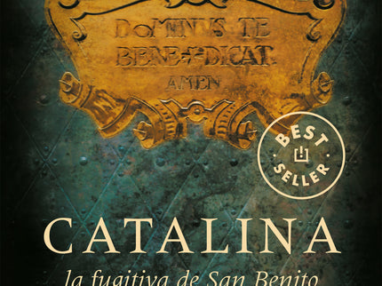 Libro Catalina, La Fugitiva De San Benito: Catalina es una chica osada que rompe con su destino en un convento y decide 