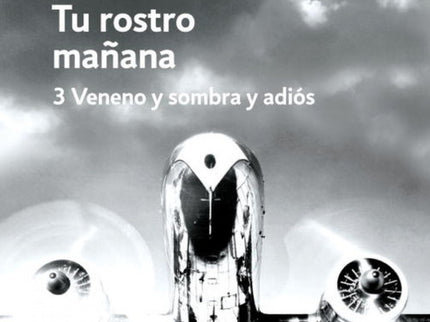Libro Tu Rostro Mañana. 3 Veneno Y Sombra Y Adiós: El cierre definitivo de la obra cumbre de Javier Marías. Javier María