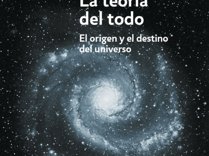 Libro La Teoría Del Todo: El gran físico británico nos ofrece la historia del universo, desde las primeras teorías del m