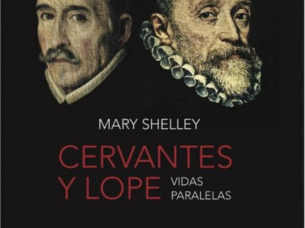 Libro Cervantes Y Lope: El corazón de estas semblanzas que Mary construyó según el modelo de las Vidas paralelas son dos