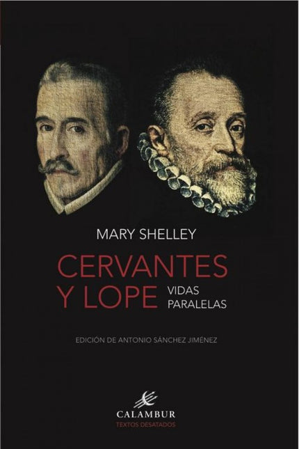 Libro Cervantes Y Lope: El corazón de estas semblanzas que Mary construyó según el modelo de las Vidas paralelas son dos