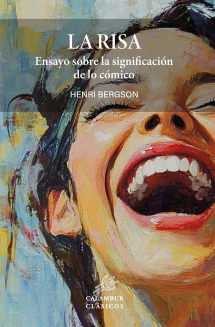 La Risa: Ensayo Sobre La Significación De Lo Cómico