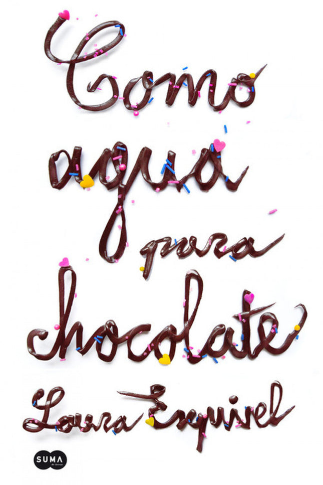Libro Como Agua Para Chocolate: Como agua para chocolate Laura Esquivel 25 ANIVERSARIO DEL BEST SELLER QUE ENCANDILO AL 