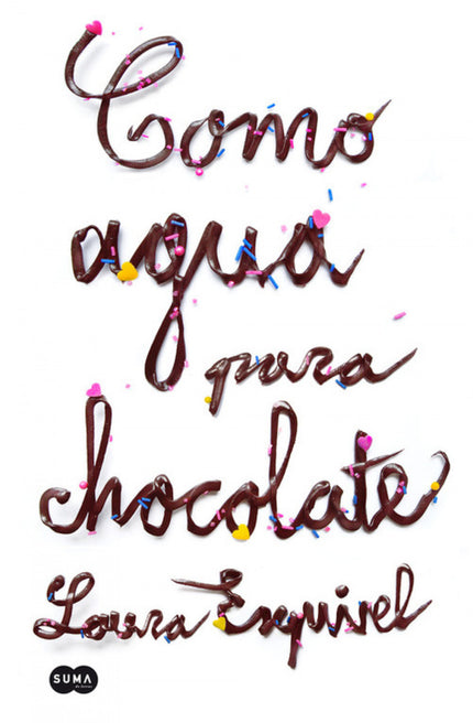 Libro Como Agua Para Chocolate: Como agua para chocolate Laura Esquivel 25 ANIVERSARIO DEL BEST SELLER QUE ENCANDILO AL 