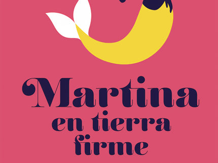 Libro Martina En Tierra Firme: Amor, enredo, cocina, sexo y una amistad inquebrantable se dan cita en el final de la bil