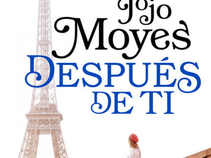 Libro Después De Ti: Emociónate de nuevo con la esperada segunda parte de 'Yo antes de ti'. ¿Cómo sigues adelante despué