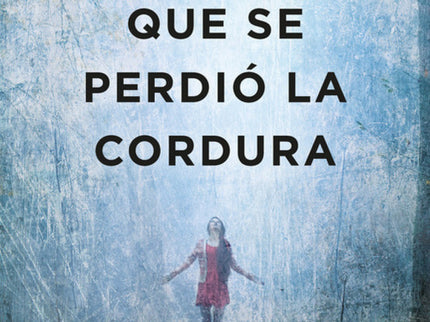 Libro El Día Que Se Perdió La Cordura: MÁS DE 100. 000 EJEMPLARES VENDIDOS¿Estás listo para perder la cordura?Descubre l