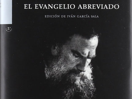 Libro El Evangelio Abreviado: Una crisis espiritual condujo a Tolstói (1828-1910) a un cristianimso sin dogma, basado en