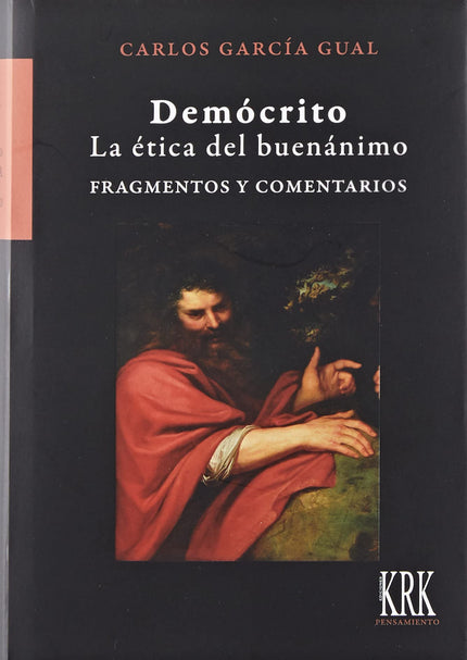 DEMOCRITO LA ETICA DEL BUENANIMO FRAGMENTOS Y COMENTARIOS - Carlos García Gual - Tapa dura