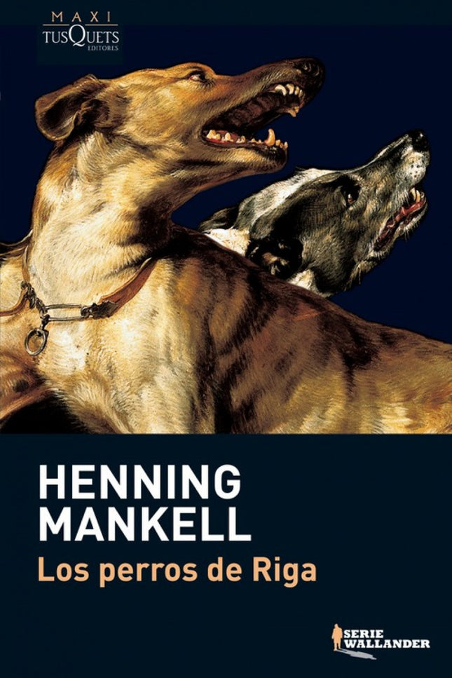 Libro Los Perros De Riga: Kurt Wallander aclara un crimen y descubre un nuevo amor en la turbulenta Letonia de la transi