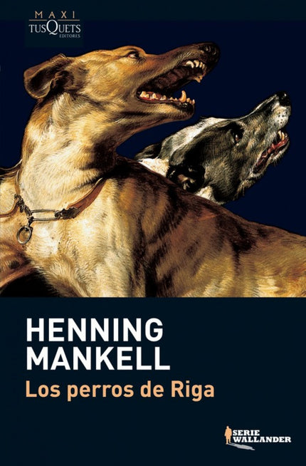 Libro Los Perros De Riga: Kurt Wallander aclara un crimen y descubre un nuevo amor en la turbulenta Letonia de la transi
