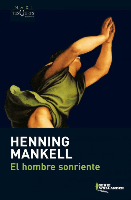 Libro El Hombre Sonriente: Kurt Wallander frente a un enemigo intocable y temible que pondrá en peligro su vida y a prue