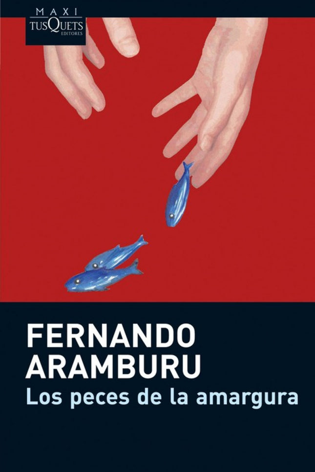 Libro Los Peces De La Amargura: Hacía tiempo que Fernando Aramburu quería escribir sobre personajes y escenarios vascos.