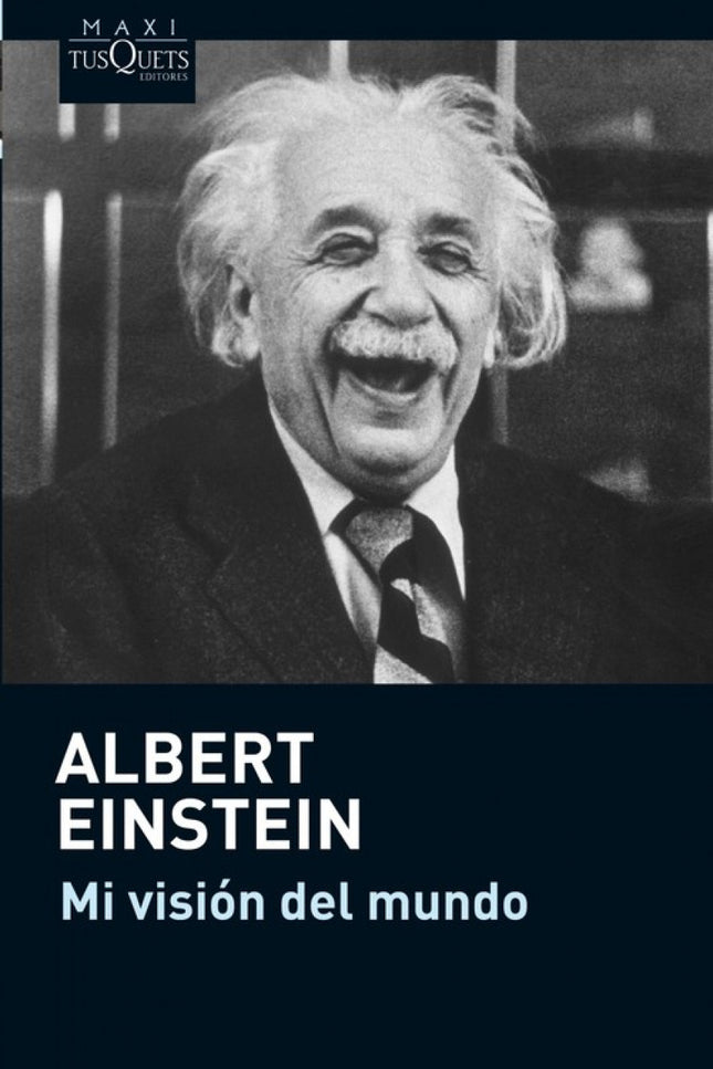 Libro Mi Vision Del Mundo: Famoso por su teoría de la relatividad, que trastornó todas las concepciones previas sobre la