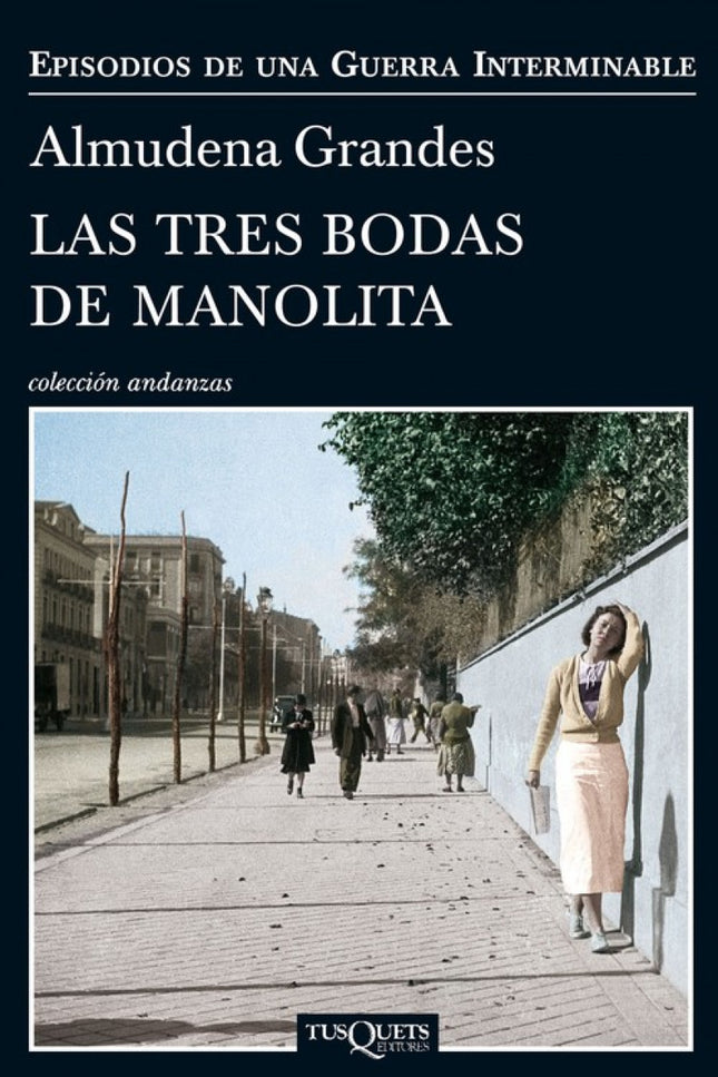 Libro Las Tres Bodas De Manolita: En el Madrid recién salido de la guerra civil, sobrevivir es un duro oficio cotidiano.