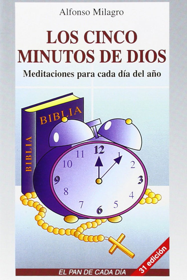 Libro Los Cinco Minutos De Dios: Libro de las charlas dadas por el misionero claretiano Alfonso Milagro a través de la r