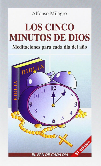 Libro Los Cinco Minutos De Dios: Libro de las charlas dadas por el misionero claretiano Alfonso Milagro a través de la r