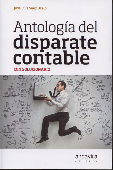 Libro Antología Del Disparate Contable Con Solucionario: ¿Se puede aunar en un mismo libro 'contabilidad' y 'humor'? Ese