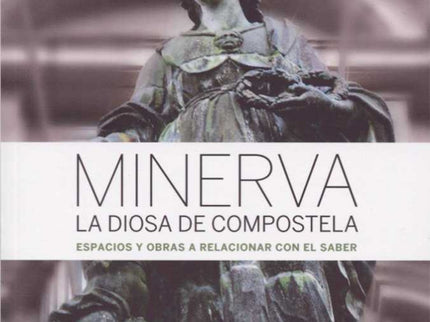 Libro Minerva La Diosa De Compostela: .