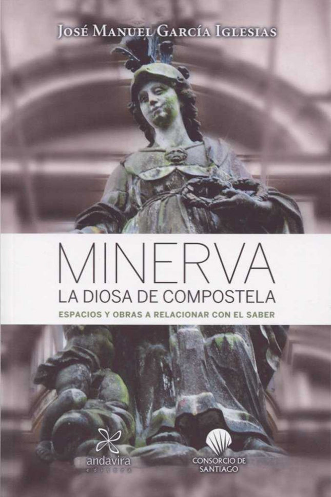 Libro Minerva La Diosa De Compostela: .