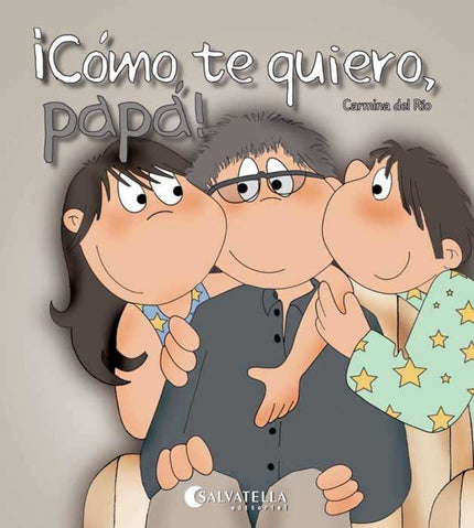 Libro Cómo Te Quiero, Papá!: ¡Cómo te quiero, papá! ¿Cómo no voy a quererte, si tú siempre estás aqui? Hoy yo quiero agr