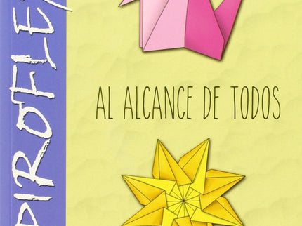 Libro Papiroflexia Al Alcance De Todos: La papiroflexia no es cosa para solo unos pocos, todos pueden iniciarse en el pl