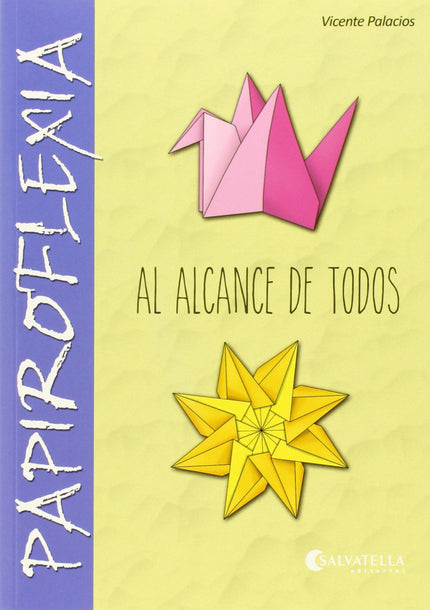 Libro Papiroflexia Al Alcance De Todos: La papiroflexia no es cosa para solo unos pocos, todos pueden iniciarse en el pl