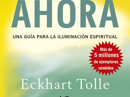 Libro Poder Del Ahora, El: Con más de cinco millones de ejemplares vendidos, EL PODER DEL AHORA, un fenómeno que se ha i