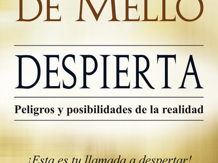 Libro Despierta: El corazón del exitoso mensaje espiritual de Anthony de Mello es la conciencia. Las palabras de esperan