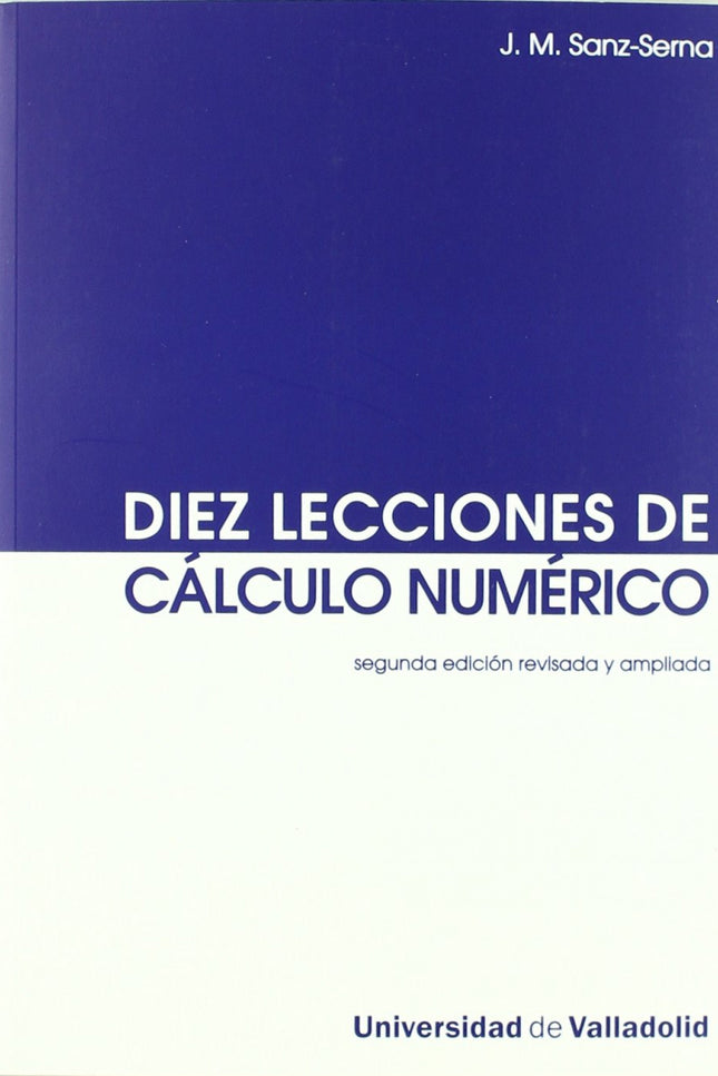 Libro Diez Lecciones De Cálculo Numérico (segunda Edición Revisada Y Ampliada): En las últimas décadas el cálculo cientí