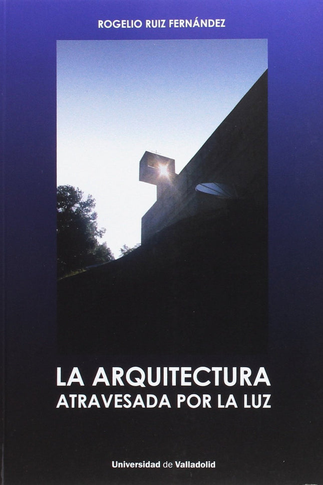 La Arquitectura Atravesada Por La Luz