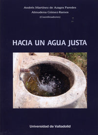 Libro Hacia Una Agua Justa: El agua es un elemento natural y, por tanto, es parte esencial para el equilibrio de los eco
