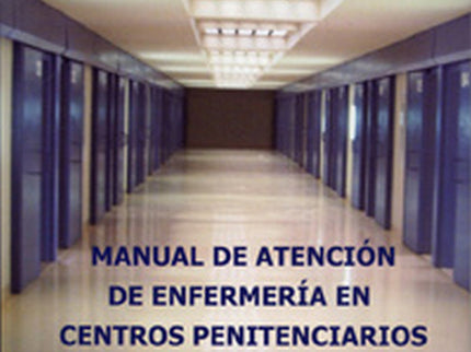 MANUAL DE ATENCIÓN DE ENFERMERÍA EN CENTROS PENITENCIARIOS - Ana Maria Fernandez Araque - Tapa blanda