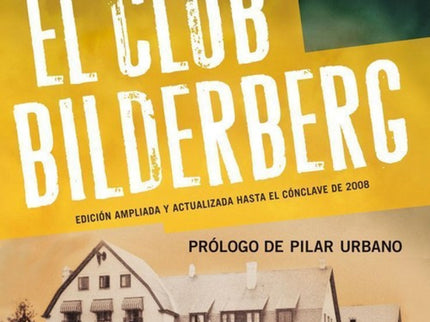 Libro La Historia Definitiva Del Club Bilderberg: Arrastrado a un mundo oculto de intrigas y secretos, Daniel Estulin ha