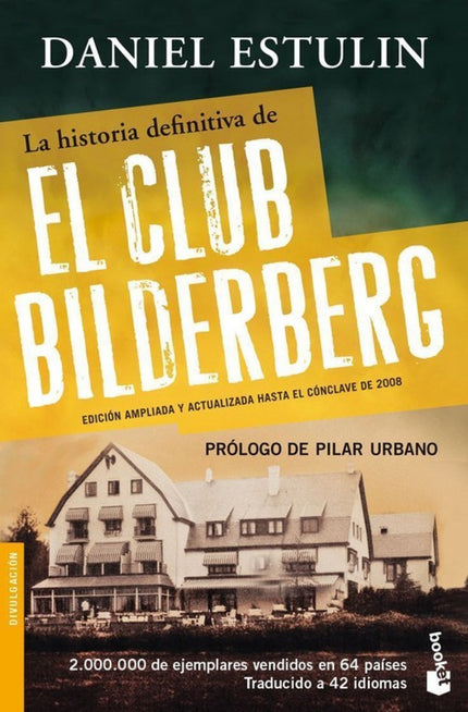 Libro La Historia Definitiva Del Club Bilderberg: Arrastrado a un mundo oculto de intrigas y secretos, Daniel Estulin ha