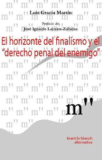 El horizonte del finalismo y el derecho penal del enemigo - Luis Gracia Martín - 00