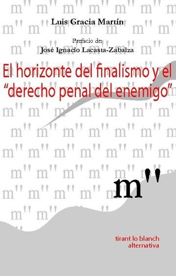 El horizonte del finalismo y el derecho penal del enemigo - Luis Gracia Martín - 00