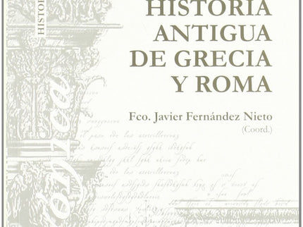 Historia Antigua de Grecia y Roma - Francisco Javier Fernández Nieto - TAPA BLANDA O BOLSILLO