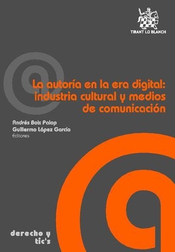 La autoría en la era digital : industria cultural y medios de comunicación - Andrés Boix Palop - 00