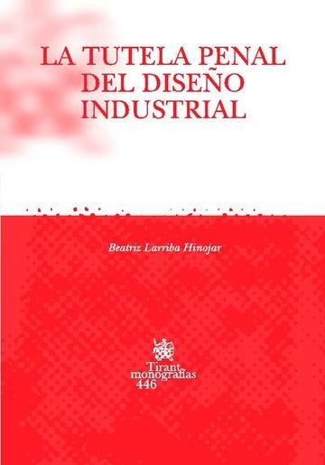 La tutela penal del diseño industrial - Beatriz Larriba Hinojar - 00