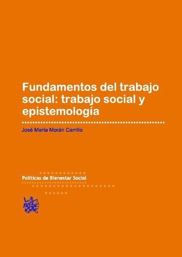 Fundamentos del trabajo social : trabajo social y epistemología - José María Morán Carrillo - 00
