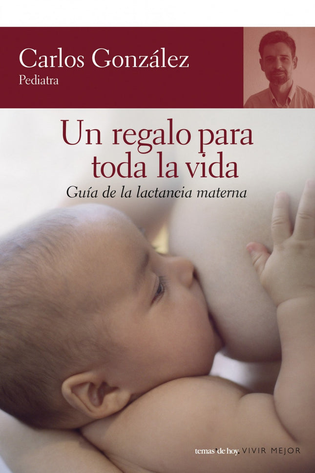 Libro Un Regalo Para Toda La Vida: ¿Existe algo más propio de una madre que dar el pecho?. Desde hace tiempo se sabe que
