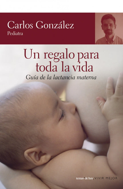 Libro Un Regalo Para Toda La Vida: ¿Existe algo más propio de una madre que dar el pecho?. Desde hace tiempo se sabe que