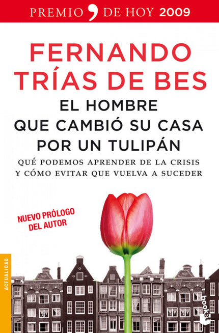 Libro El Hombre Que Cambió Su Casa Por Un Tulipán: ¿Qué curiosa lógica pudo llevar a que un neerlandés antes sensato vie