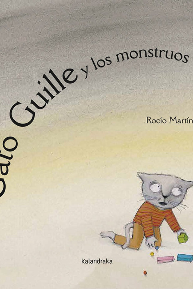 Libro Gato Guille Y Los Monstruos: En la casa de Guille se oyen ruidos extraños y hasta su propia mamá está asustada, pe