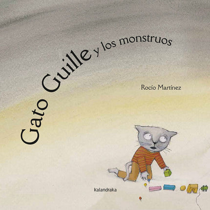 Libro Gato Guille Y Los Monstruos: En la casa de Guille se oyen ruidos extraños y hasta su propia mamá está asustada, pe