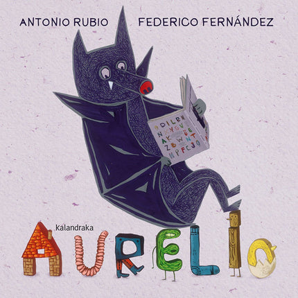 Libro Aurelio: KALANDRAKA recupera 'Aurelio', una original propuesta rimada de Antonio Rubio protagonizada por un inquie
