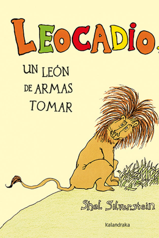 Libro Leocadio, Un León De Armas Tomar: Este león tan atípico no solo no huye de los cazadores, sino que los devora y -p