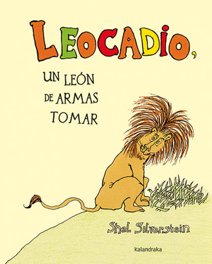 Libro Leocadio, Un León De Armas Tomar: Este león tan atípico no solo no huye de los cazadores, sino que los devora y -p
